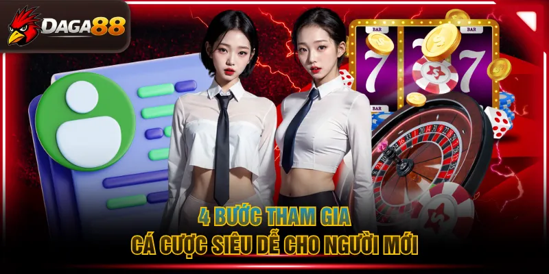 4 bước tham gia cá cược siêu dễ cho người mới