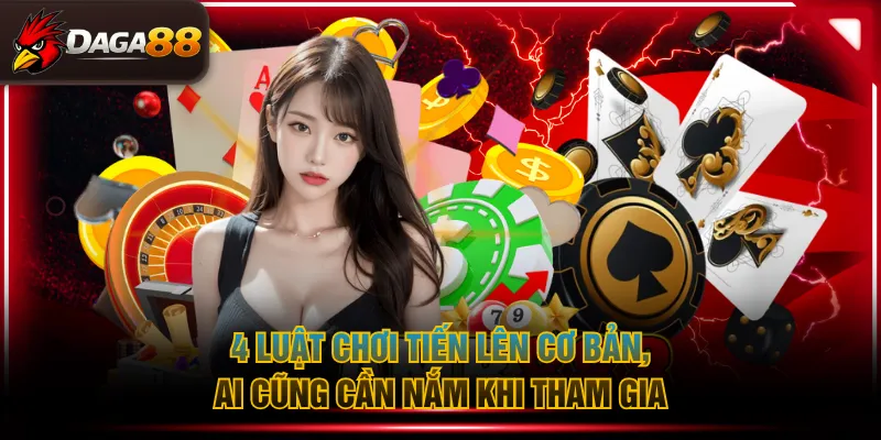 4 luật chơi Tiến Lên cơ bản, ai cũng cần nắm khi tham gia