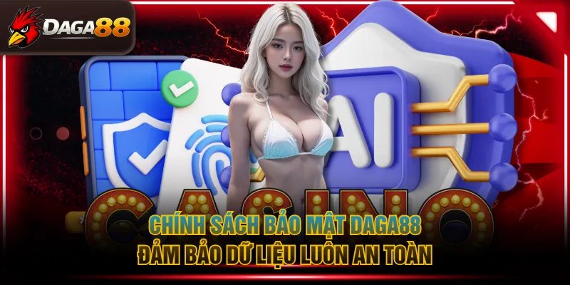 Chính sách bảo mật DAGA88 đảm bảo dữ liệu luôn an toàn