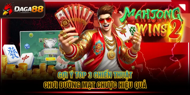 Gợi ý top 3 chiến thuật chơi đường mạt chược hiệu quả