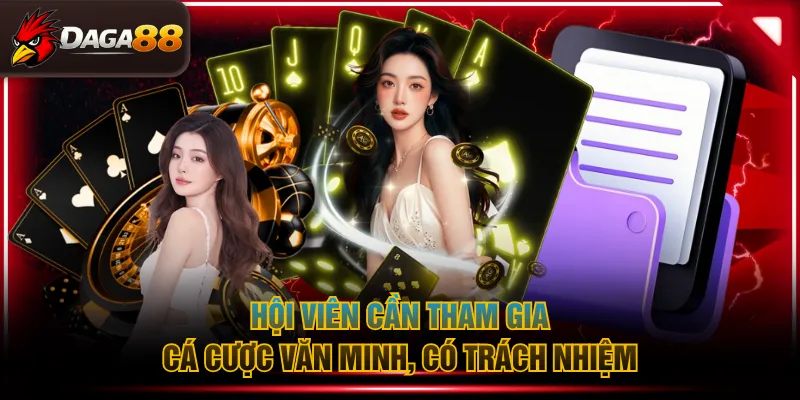 Hội viên cần tham gia cá cược văn minh, có trách nhiệm