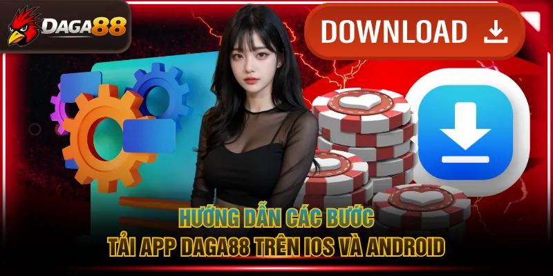 Hướng dẫn các bước tải app DAGA88 trên iOS và Android