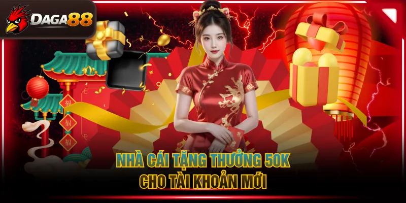 Nhà cái tặng thưởng 50K cho tài khoản mới